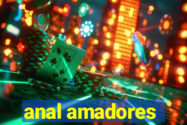 anal amadores